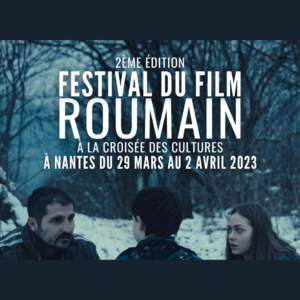 2e édition du Festival du Film Roumain à Nantes